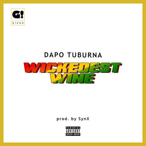 Dapo Tuburna – Wickedest Wine Prod by Synx