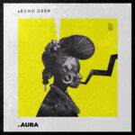 Echo Deep Aura Original Mix