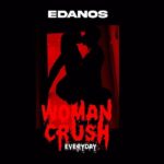 Edanos – Woman Crush Everyday