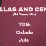 TOBi Ft DJ Tunez Oxlade Dollas and Cents