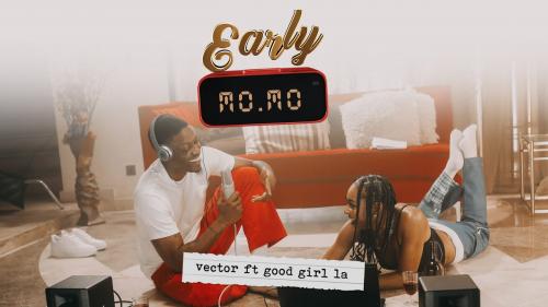 VIDEO Vector Ft Goodgirl LA Early Momo