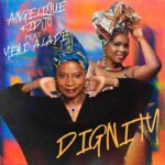 Angelique Kidjo Dignity ft. Yemi Alade ART