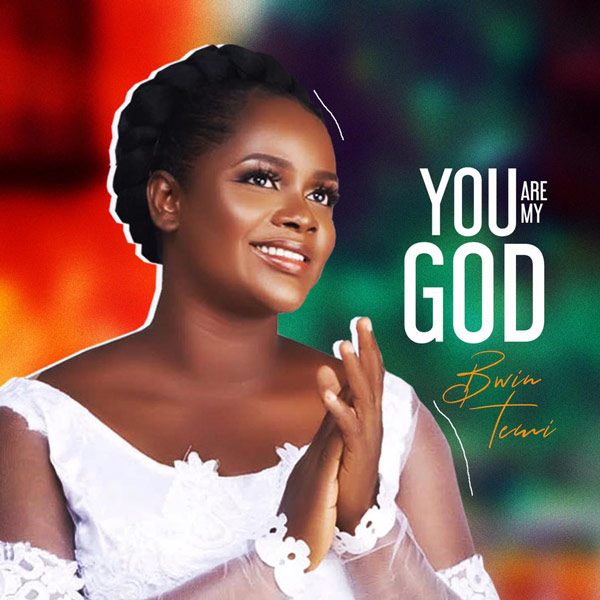 Bwin Temi – You Are My God
