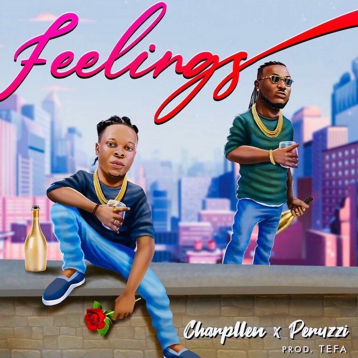 Charpllen Ft Peruzzi Feelings Mp3 Download