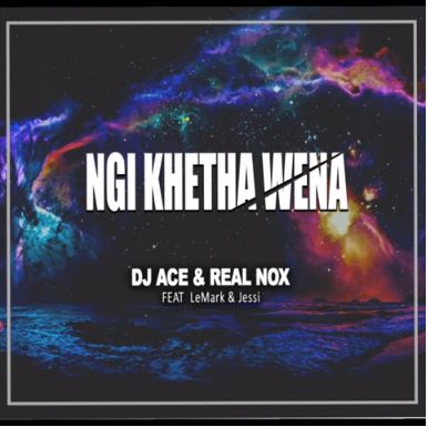 DJ Ace Real Nox Ngi Khe tha Wena ft. LeMark Jessi Mp3 Download