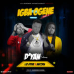 DYAN Igba Ogene Part 2 ft Lio Steve X Mecorn Mp3 download
