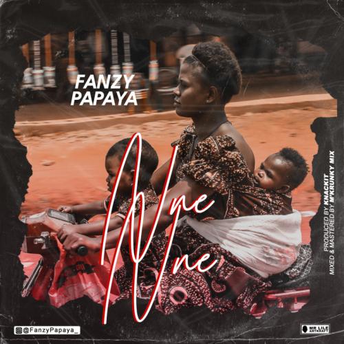 Fanzy Papaya Nne Nne Audio Video