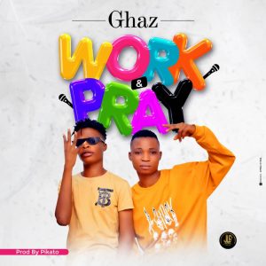 Ghaz – Work Pray