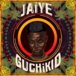 Guchikid – Jaiye