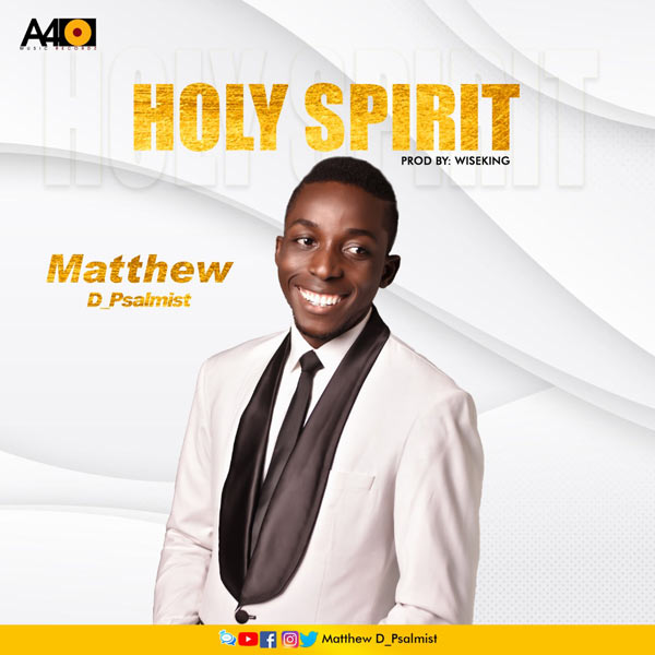 Matthew D Psalmist – Holy Spirit