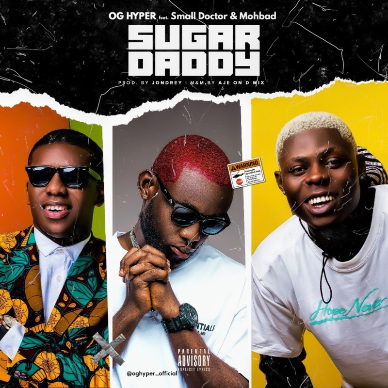 OG Hyper ft. Small Doctor & MohBad – Sugar Daddy