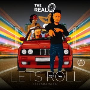 The Real Q Lets Roll Ft Gemini Major
