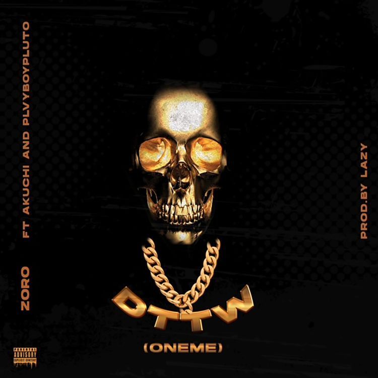 Zoro – DTTM (Oneme) Ft. Akuchi, Plvyboypluto