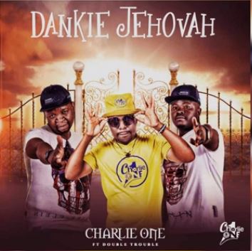 Charlie One SA Dankie Jehovah Ft Double Trouble