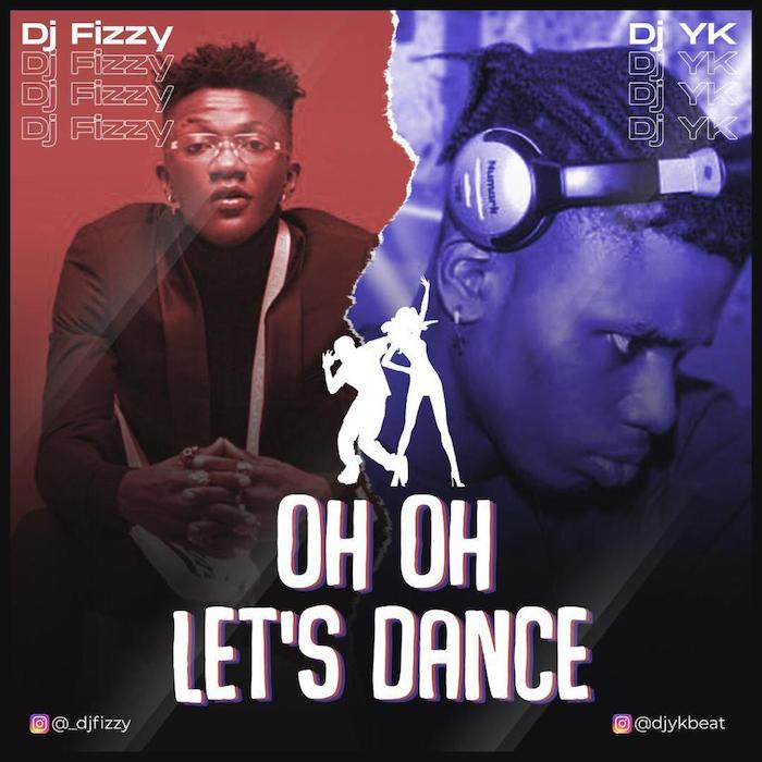 DJ Fizzy X DJ YK Oh Oh Lets Dance mp3 download