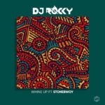 DJ Rocky Whine Up Ft Stonebwoy mp3 download