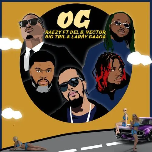 RAEZY – Og ft. Del B, Vector, Big Tril, Larry Gaaga