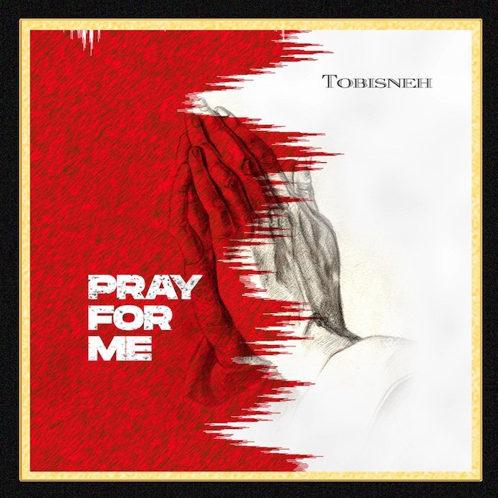 Tobisneh – Pray For Me