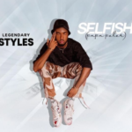 Legendary Styles – Selfish (Papa Peter) Lyrics