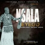 Agbalanze Onyeka Okeke Nsala Eyego Mp3 Download