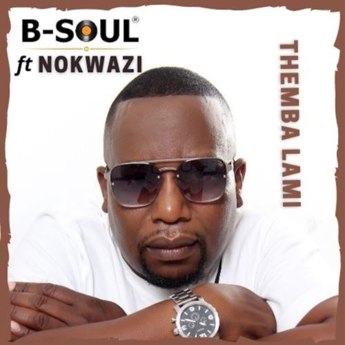 B Soul Themba Lami Ft. Nokwazi mp3 download