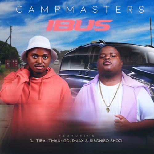 CampMasters iBus Ft. T Man DJ Tira Goldmax Siboniso Shozi mp3 download