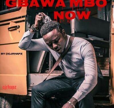 Cjrhapz Gbawa Mbo Now Mp3 Download