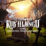DJ Dimplez KubHlungu Ft. Phantom Steeze Touchline Jillz Zandii J mp3 download