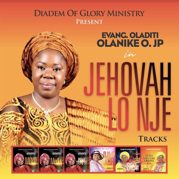 Evang Oladiti Olanike O. JP – Jehovah Lo Nje Album Mp3 Download