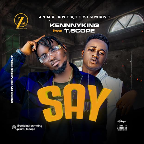 KennyKing Ft. T Scope Say Mp3 Download