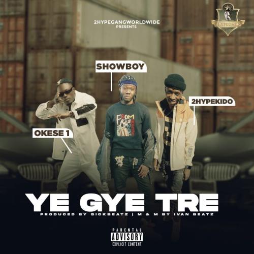 Showboy Ye Gye Tre Ft. Okese1 2HypeKido mp3 download