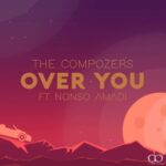The Compozers ft. Nonso Amadi Over You mp3 download