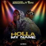 Victor Morgan Holla My Name Remix Ft. Teni Mp3 Download