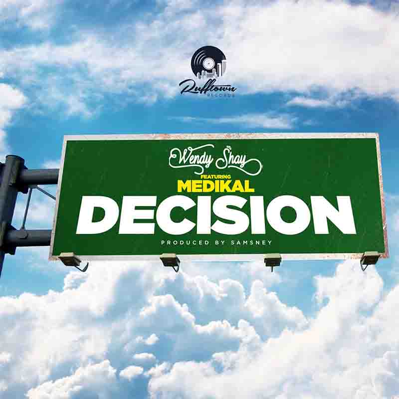Wendy Shay Decision ft Medikal mp3 download