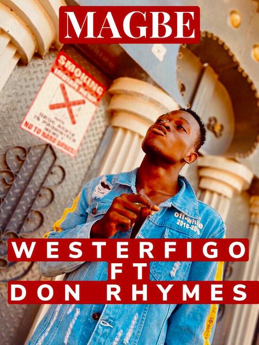 Westerfigo Ft. Don Rhyme mp3 downloads Magbe
