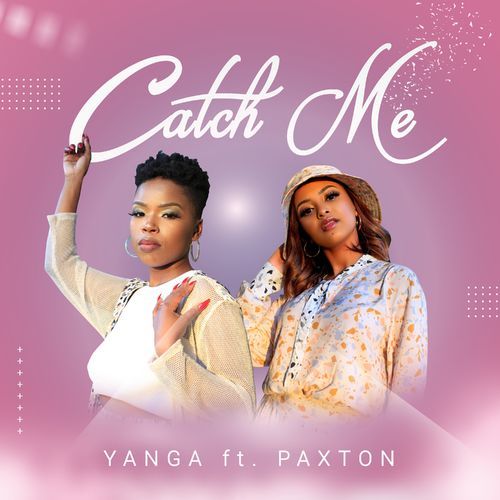 Yanga Catch Me Ft. Paxton Mp3 Download