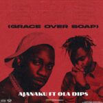 Ajanaku Grace Over Soap ft Oladips mp3 download