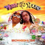 BrownSkin Merry Go Round ft. Teni mp3 download
