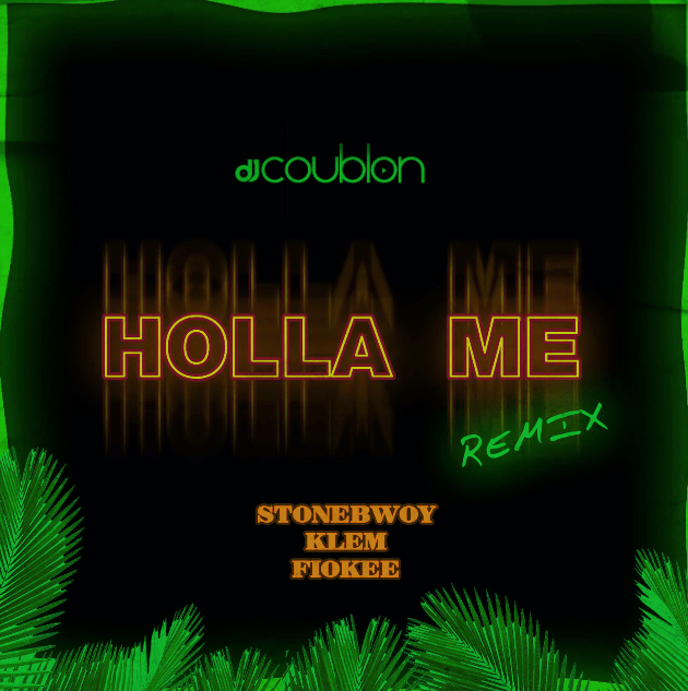DJ Coublon Holla Me Remix ft. Stonebwoy Klem Fiokee mp3 download
