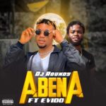 Dj Roundy Abena ft Evido mp3 download