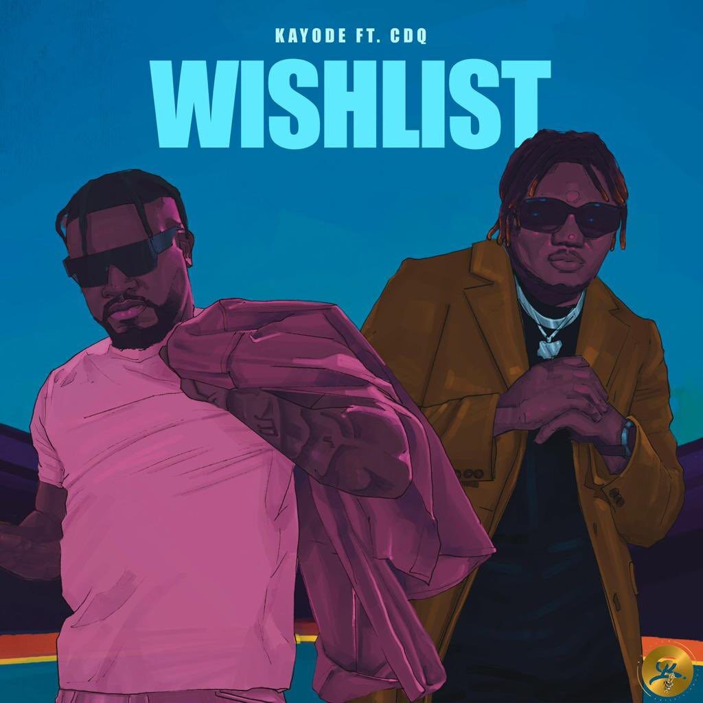 Kayode Ft. CDQ Wishlist mp3 download