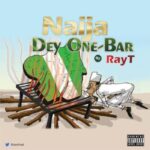Ray T Naija Dey One Bar mp3 download