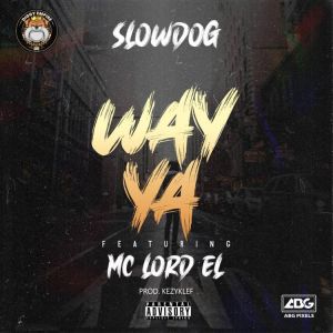 Slowdog Way Ya ft. Mc Lord El mp3 download