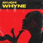 Akuchi Whyne mp3 download