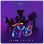 Del B T.Y.B ft Phyno & Mufasa mp3 download
