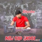 Dhandy New Old Skool (Album) mp3 download