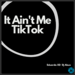 Eduardo XD It Aint Me TikTok Remix ft. DJ Abux mp3 download