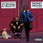 Eze Empire Records Money Moves ft. Erigga & Trazyx mp3 download