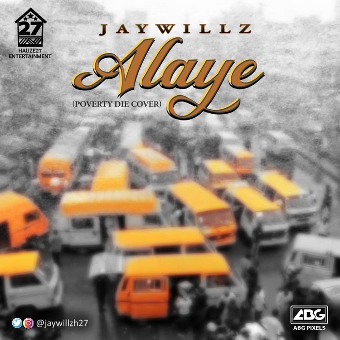 Jaywillz Alaye (Poverty Die Cover) mp3 download