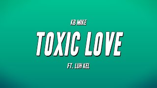KB Mike ft Luh Kel Toxic Love